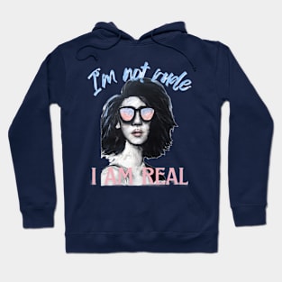 I'm not Rude I am Real Perfection Love Yourself Self Confidence Bold Hoodie